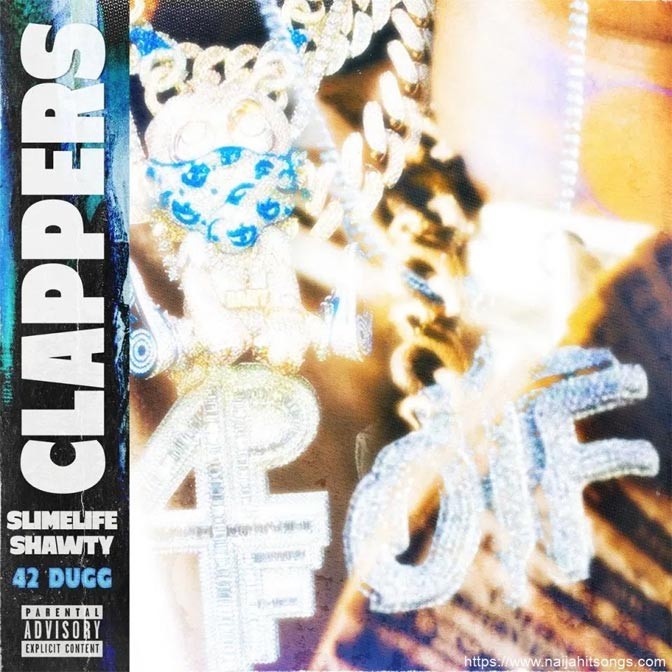 Slimelife Shawty Ft. 42 Dugg – Clappers
