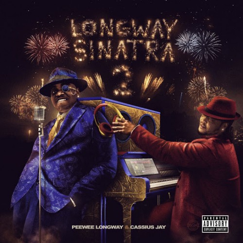 Peewee Longway & Cassius Jay – Longway Sinatra 2 [Album Stream]