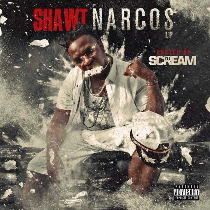 Shawt – Narcos (Hosted By DJ Scream) [Mixtape]