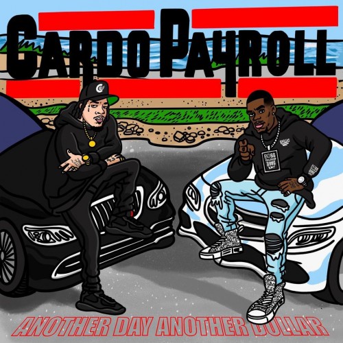 Payroll Giovanni & Cardo – Another Day Another Dollar [Album Stream]