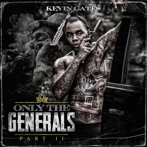 Kevin Gates – Only The Generals Part II [Album Stream]