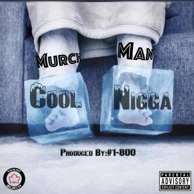 MurchMan – Cool Nigga