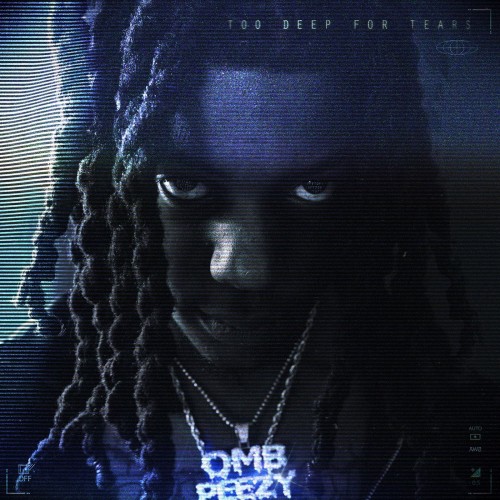 OMB Peezy – Too Deep For Tears [Album Stream]