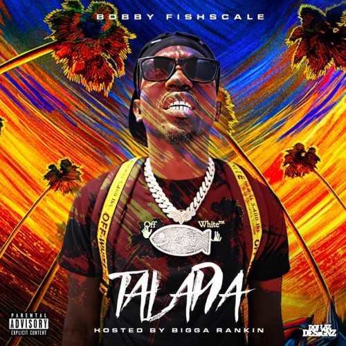 Bobby Fishscale – Talapia [Mixtape]