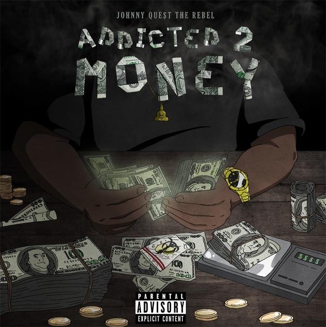 Johnny Quest The Rebel – Addicted 2 Money