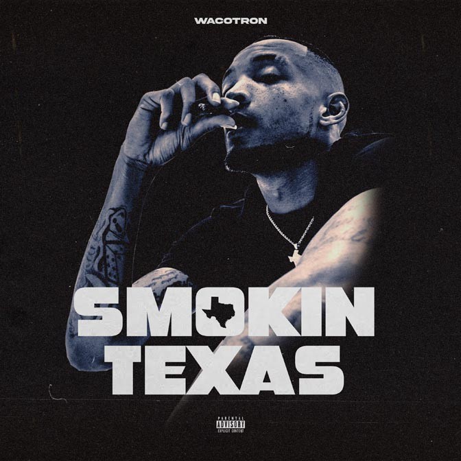 Wacotron – Smokin Texas [Album Stream]