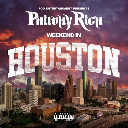 Philthy Rich – Weekend In Houston [EP Stream]