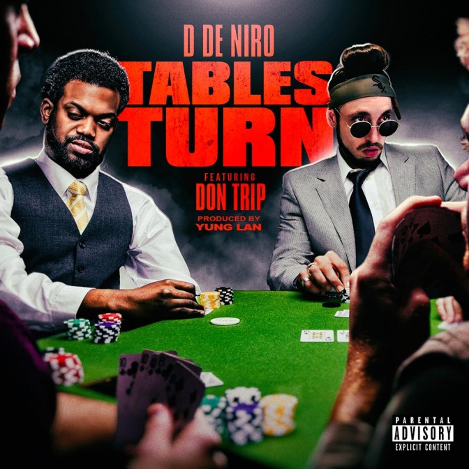 D De Niro Ft. Don Trip – Tables Turn