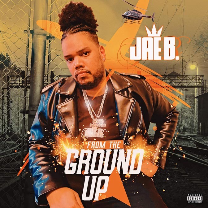 JAE B. – From The Ground Up [Album Stream]