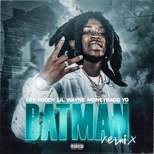 LPB Poody Ft. Lil Wayne & Moneybagg Yo – Batman (Remix)