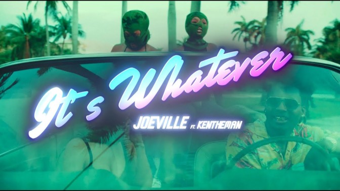 Video: JoeVille Ft. KenTheMan – It’s Whatever