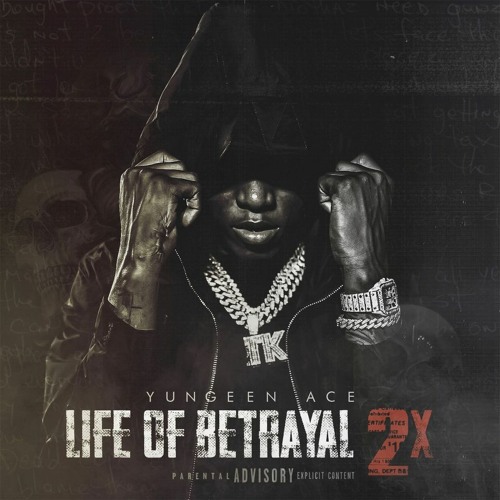 Yungeen Ace – Life Of Betrayal 2x [Album Stream]