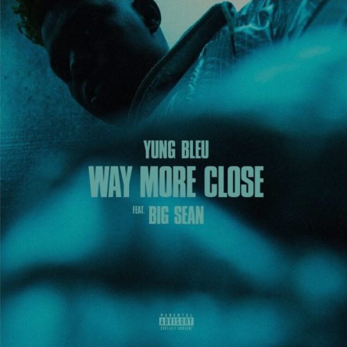 Yung Bleu Ft. Big Sean – Way More Close (Stuck In A Box)