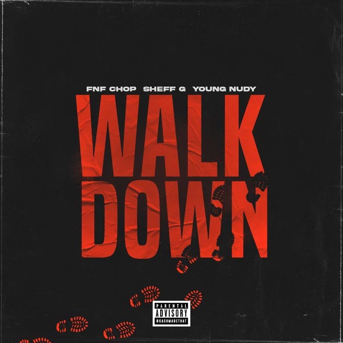 FNF Chop Ft. Sheff G & Young Nudy – Walk Down (Remix)