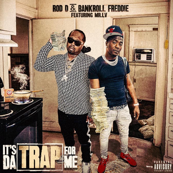 Rod-D & Bankroll Freddie Ft. Mr. LV – It’s Da Trap For Me