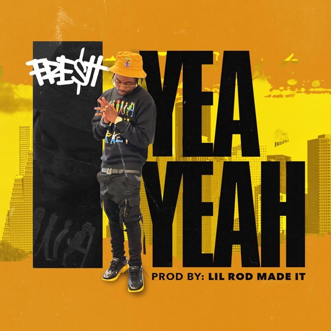 Fre$h – Yea Yeah