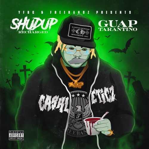 Guap Tarantino – Shudup Recharged [Mixtape]