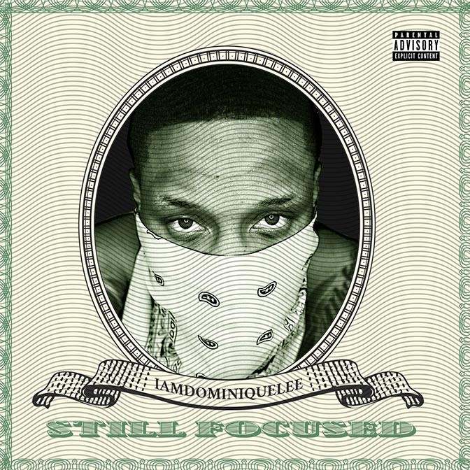 Iamdominiquelee – Still Focused [Album Stream]