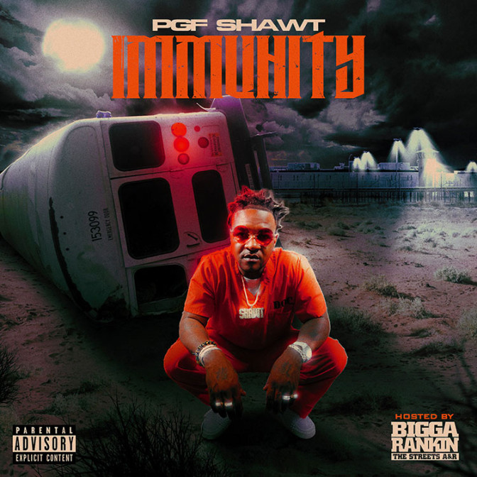 PGF Shawt – Immunity (Hosted By Bigga Rankin) [Mixtape]