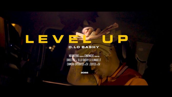 Video: D.Lo’Bashy – Level Up