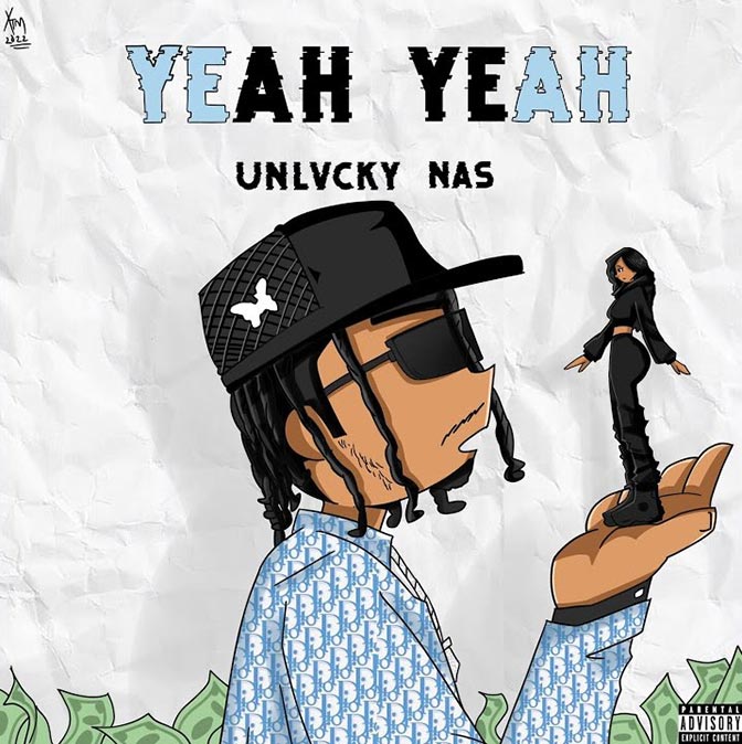 Unlvcky Nas – Yeah Yeah