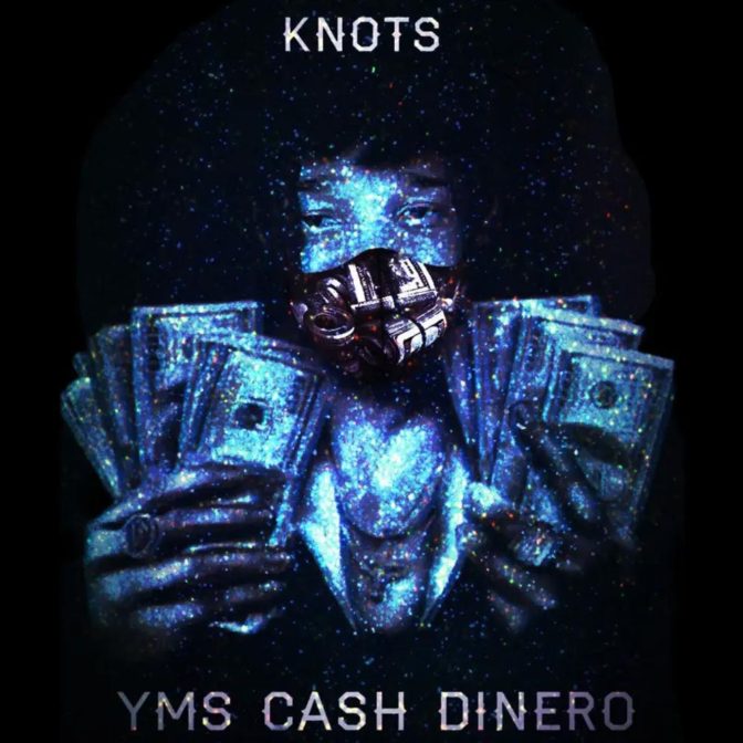 YMS Cash Dinero – Knots