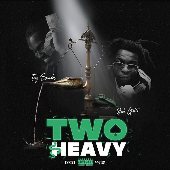 Tay Spades & Yak Gotti – Two Heavy (EP)