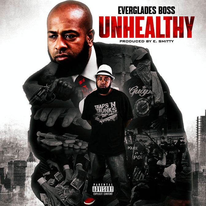 Everglades Boss Unleashes New Track “Unhealthy” Produced By E. Smitty Everglades Boss Unleashes New Track “Unhealthy” Produced By E. Smitty